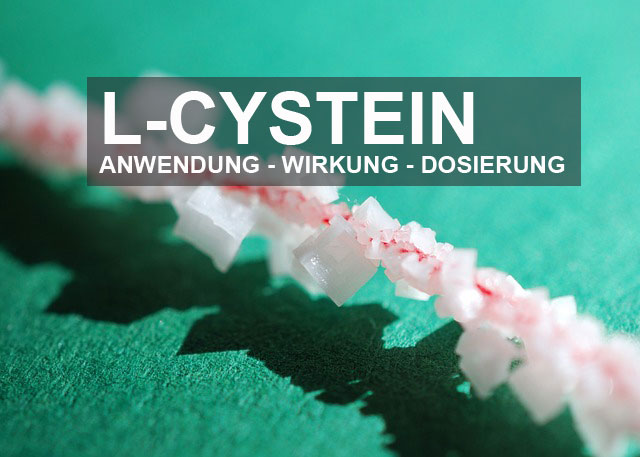 L-Cystein - Wirkung, Anwendung und Dosierung
